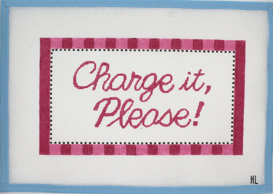 Charge It Please! | Handpainted Needlepoint Canvas | 13 mesh
