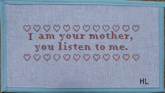 I Am Your Mother | 13 Mesh Handpainted Needlepoint Canvas