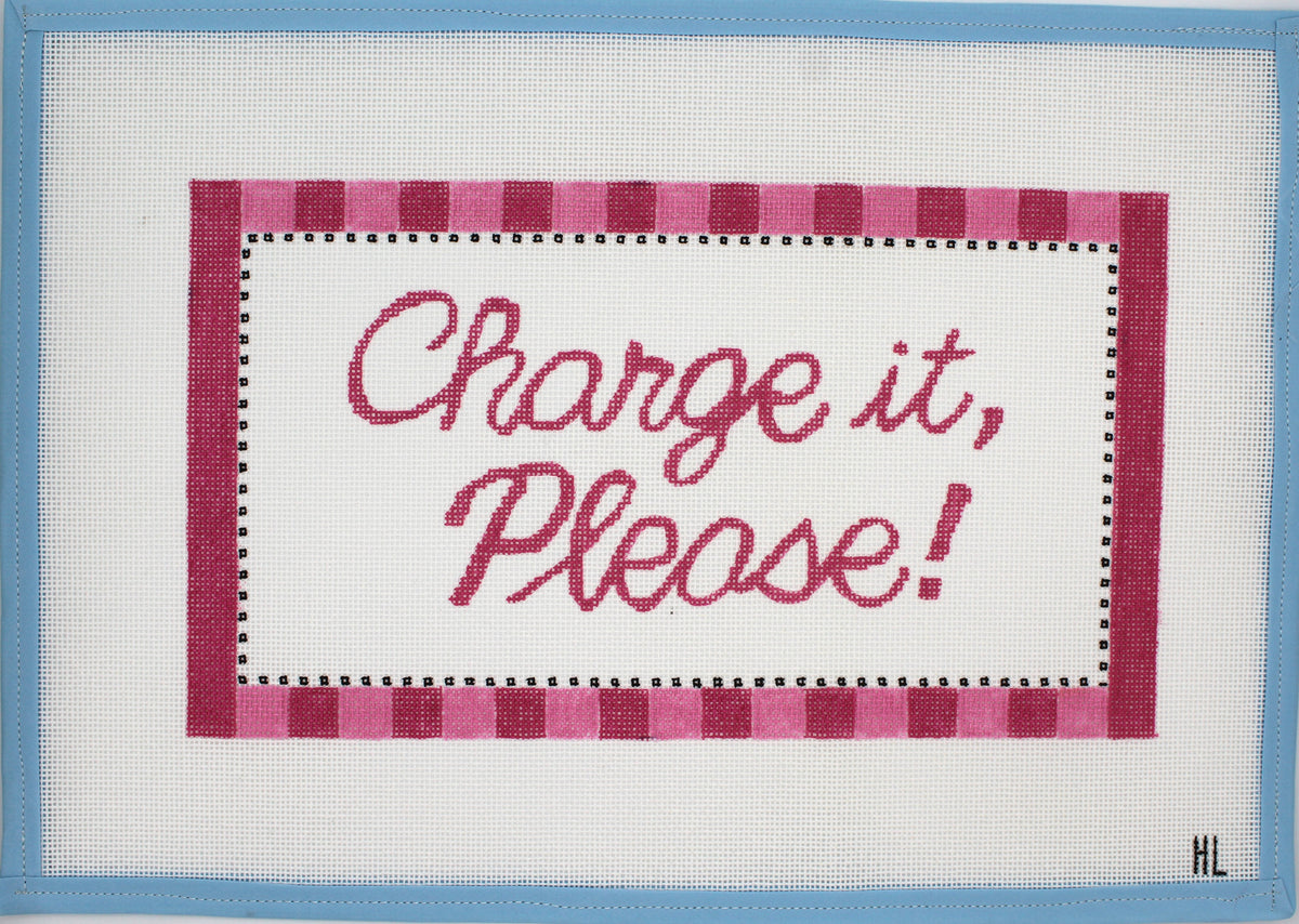Charge It Please! | Handpainted Needlepoint Canvas | 13 mesh