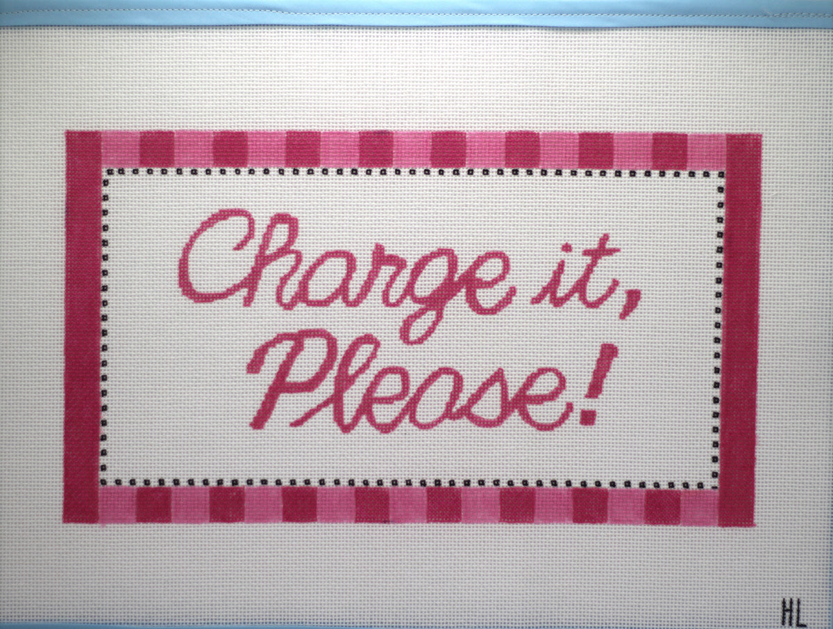 Charge It Please! | Handpainted Needlepoint Canvas | 13 mesh