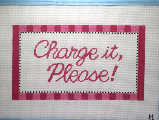 Charge It Please! | Handpainted Needlepoint Canvas | 13 mesh