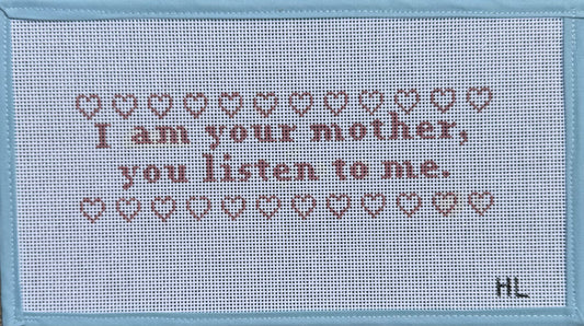 I Am Your Mother | 13 Mesh Handpainted Needlepoint Canvas