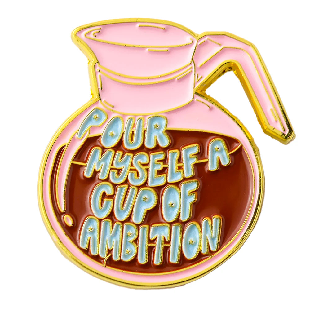 Pour Myself A Cup of Ambition