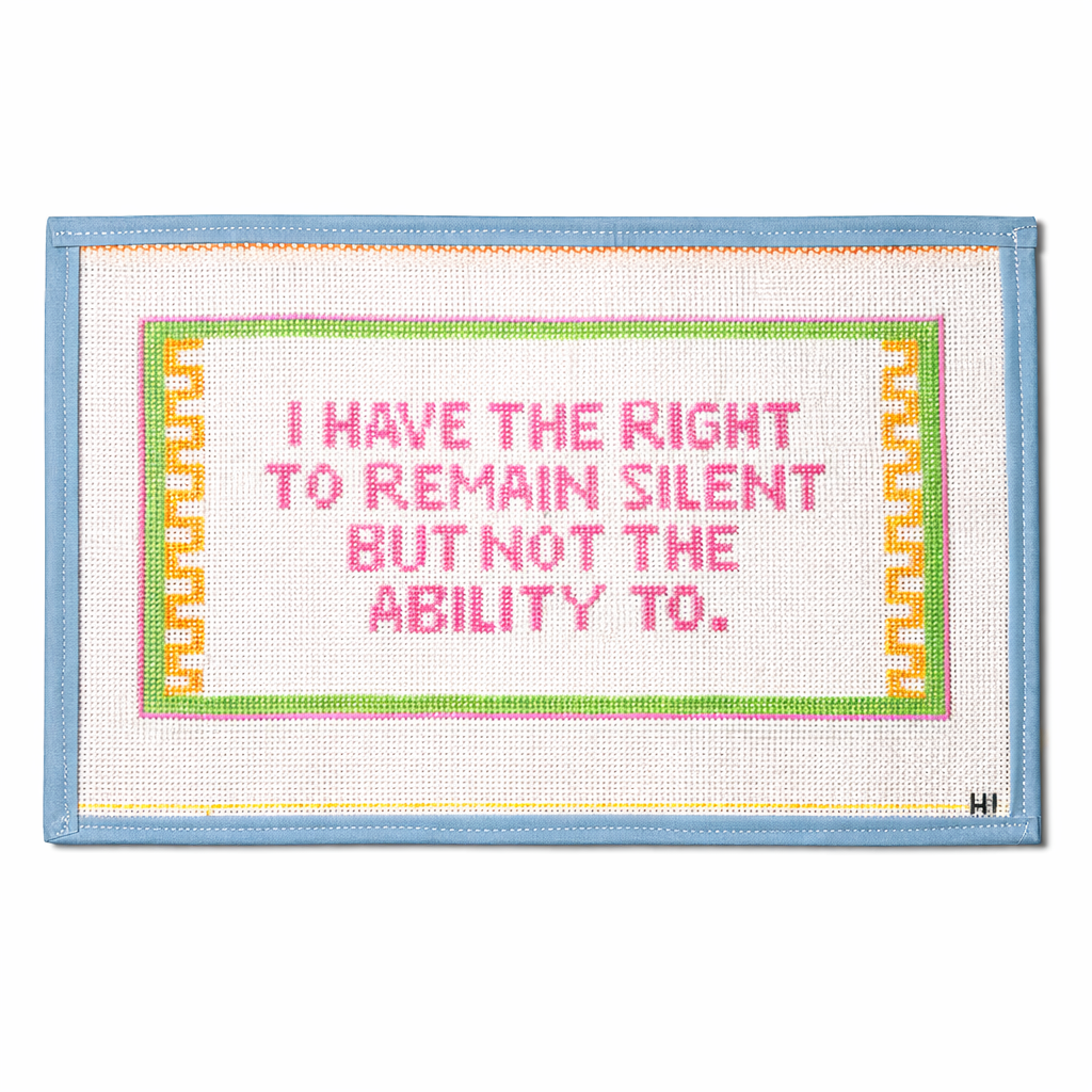 Handpainted Needlepoint Canvas Saying | 13 Mesh | I Have the Right to Remain Silent